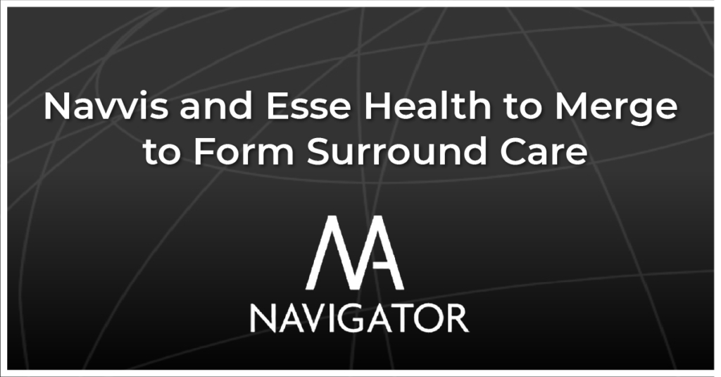 Navvis and Esse Health to Merge to Form Surround Care