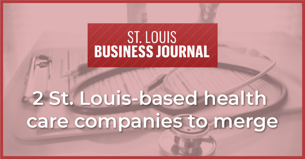 2 St. Louis-Based Health Care Companies to Merge