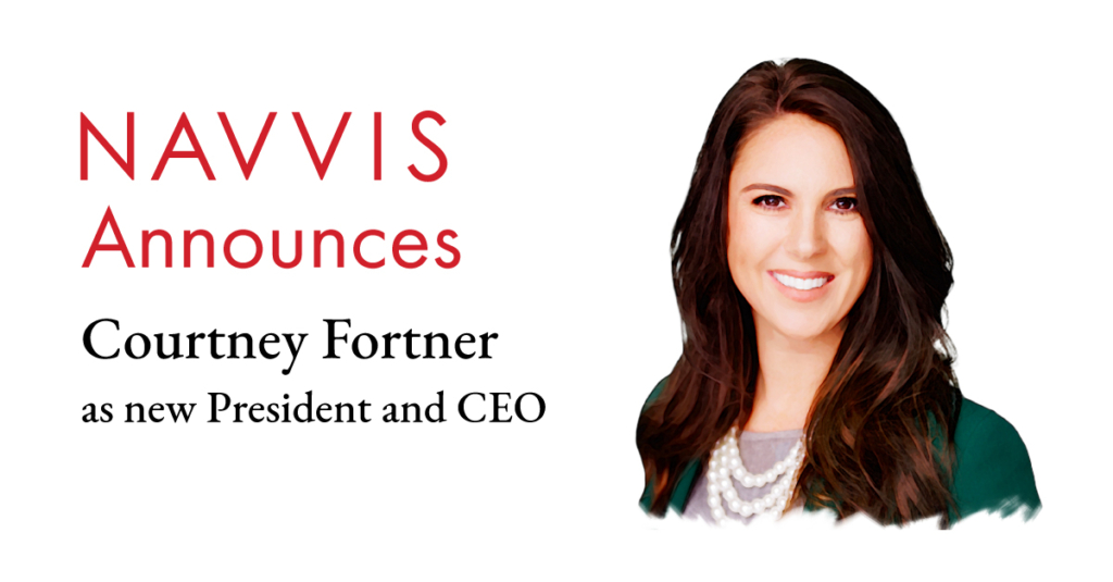 Navvis Announces Courtney Fortner as President and Chief Executive Officer, Strengthening Commitment to Healthcare Transformation